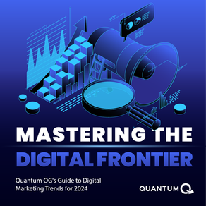Mastering the Digital Frontier: Quantum OG's Guide to Digital Marketing Trends for 2024