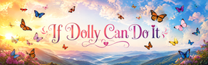Well, if Dolly can do it, why can’t I?