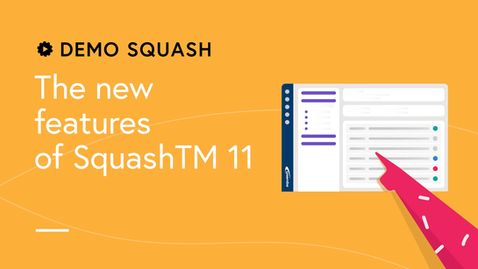 Squash Demo #13 - The new features of SquashTM 11