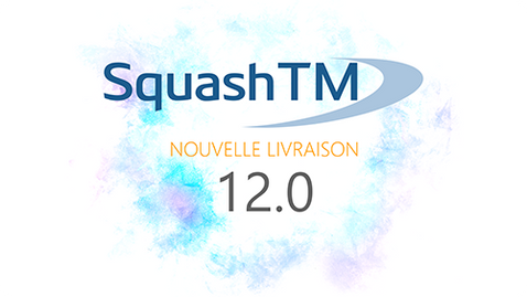 Livraison SquashTM 12.0, la remontée des résultats de tests automatisés et une meilleure gestion des sprints