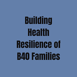  BUILDING HEALTH RESILIENCE OF B40 FAMILIES