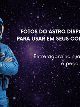 Astro na sua tela: descubra o banco de imagens oficial do Astro