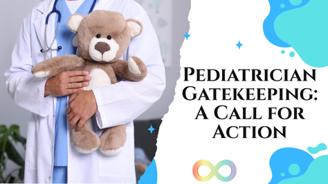 Understanding Pediatrician Gatekeeping: A Call for Action 