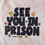 Thumbnail: Apparel - See You in Prison Baby Tee