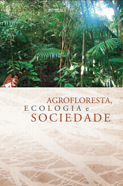 AGROFLORESTA, ECOLOGIA E SOCIEDADE
