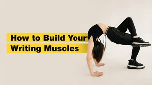 The Ultimate Workout for Building Your Writing Muscles