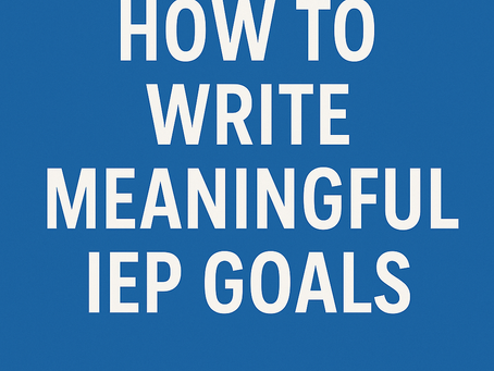 How to Write IEP Goals That Teachers Will Actually Work On (And That Will Help Your Child)