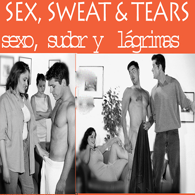 Sexo, Sweat and Tears