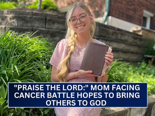 "Praise The Lord:" Mom facing cancer hopes to bring others to God 
