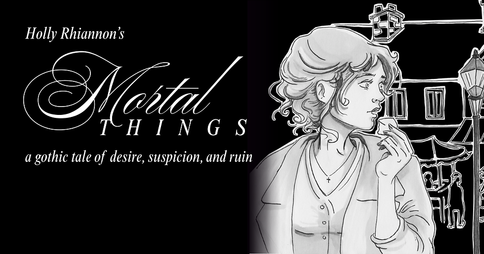 Promotional graphic for Mortal Things by Holly Rhiannon. The left side features the title in elegant white gothic lettering on a black background with the tagline “a gothic tale of desire, suspicion, and ruin.” The right side shows a monochrome illustration of a young woman with curled hair and a cross necklace looking thoughtfully to the side in a historical village street scene with old buildings, a lamppost, and faint figures in the background.