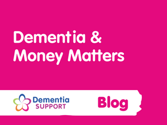 Dementia & Money Matters: A Blog by Sage House Dementia Support