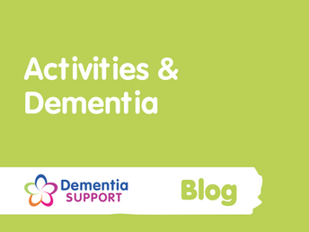 Activities & Dementia: Ideas, Approach and Benefits