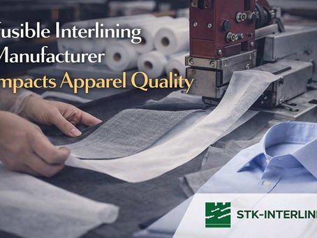 How a Fusible Interlining Manufacturer Impacts Apparel Quality