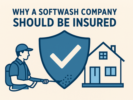 Why It’s Essential for Any Softwash Company to Be Fully Insured