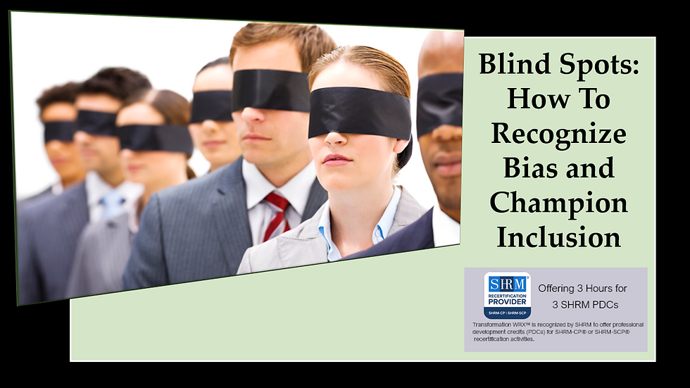 Blind Spots: How To Recognize Bias and Champion Inclusion
