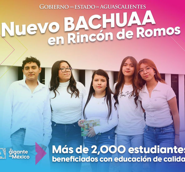 NUEVO BACHILLERATO DE LA UNIVERSIDAD AUTÓNOMA DE AGUASCALIENTES (BACHUAA) EN RINCÓN DE ROMOS