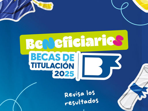 LISTOS LOS RESULTADOS DE LAS BECAS DE TITULACIÓN 2025