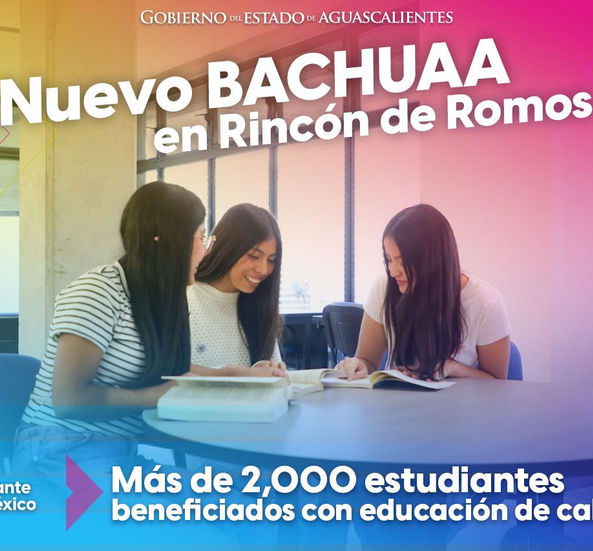 INAUGURACIÓN DEL NUEVO BACHILLERATO DE LA UNIVERSIDAD AUTÓNOMA DE AGUASCALIENTES (BACHUAA) EN RINCÓN DE ROMOS