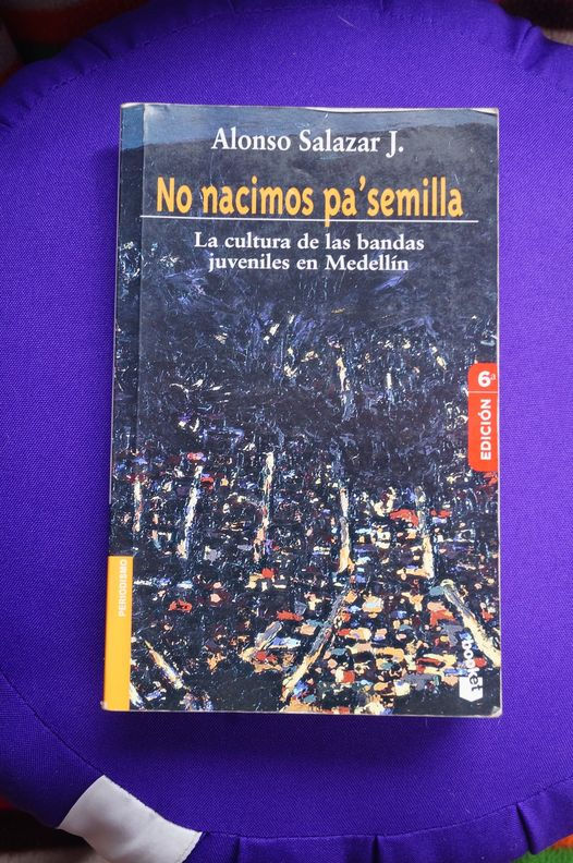 No nacimos pa' semilla. Alonso Salazar J.