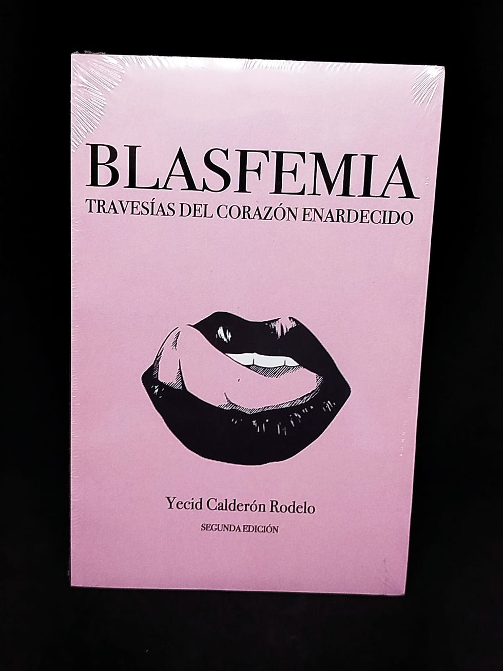 Blasfemia Travesías del corazón enardecido. Yecid Calderón Rodelo