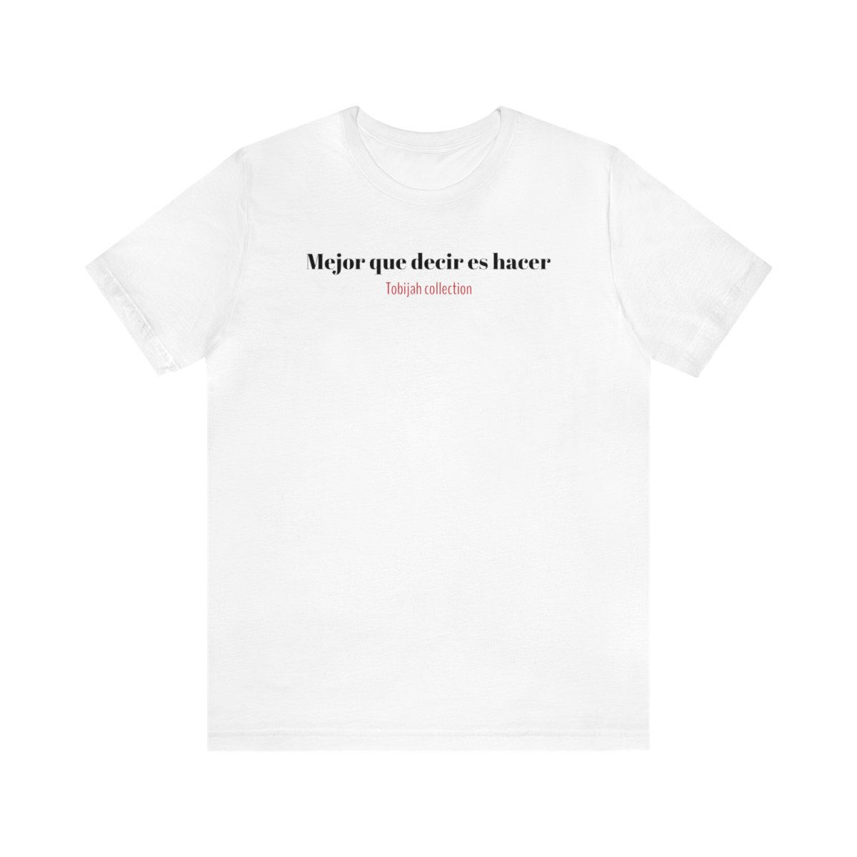 Mejor que decir es hacer- Classic unisex jersey short sleeve tee
