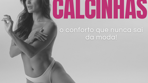 Calcinhas confortáveis nunca saem da moda!