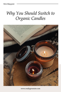 Why You Should Switch to Organic Candles