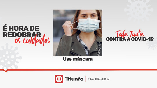 Triunfo Transbrasiliana lança campanha educativa de reforço no combate à COVID-19