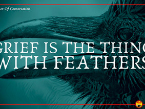 Grief Is The Thing With Feathers