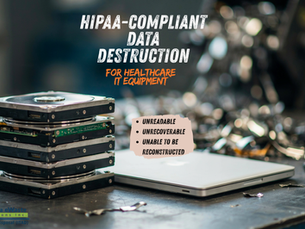HIPAA Data Destruction Requirements for Healthcare IT Equipment