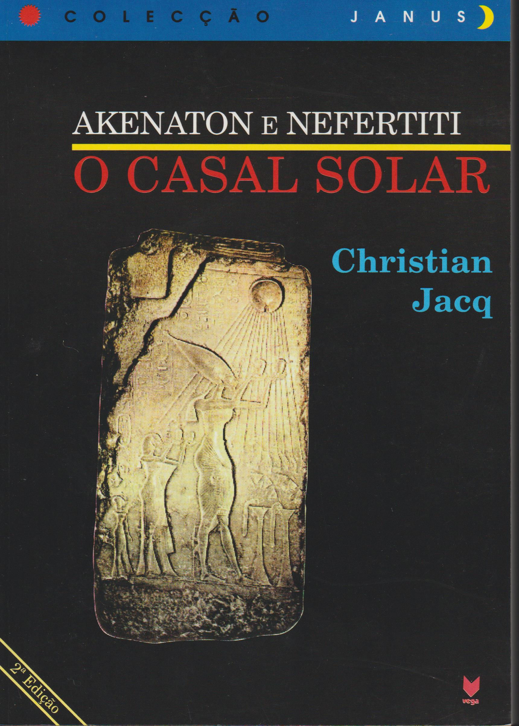 Akenaton e Nefertiti O casal solar de Christian Jacq