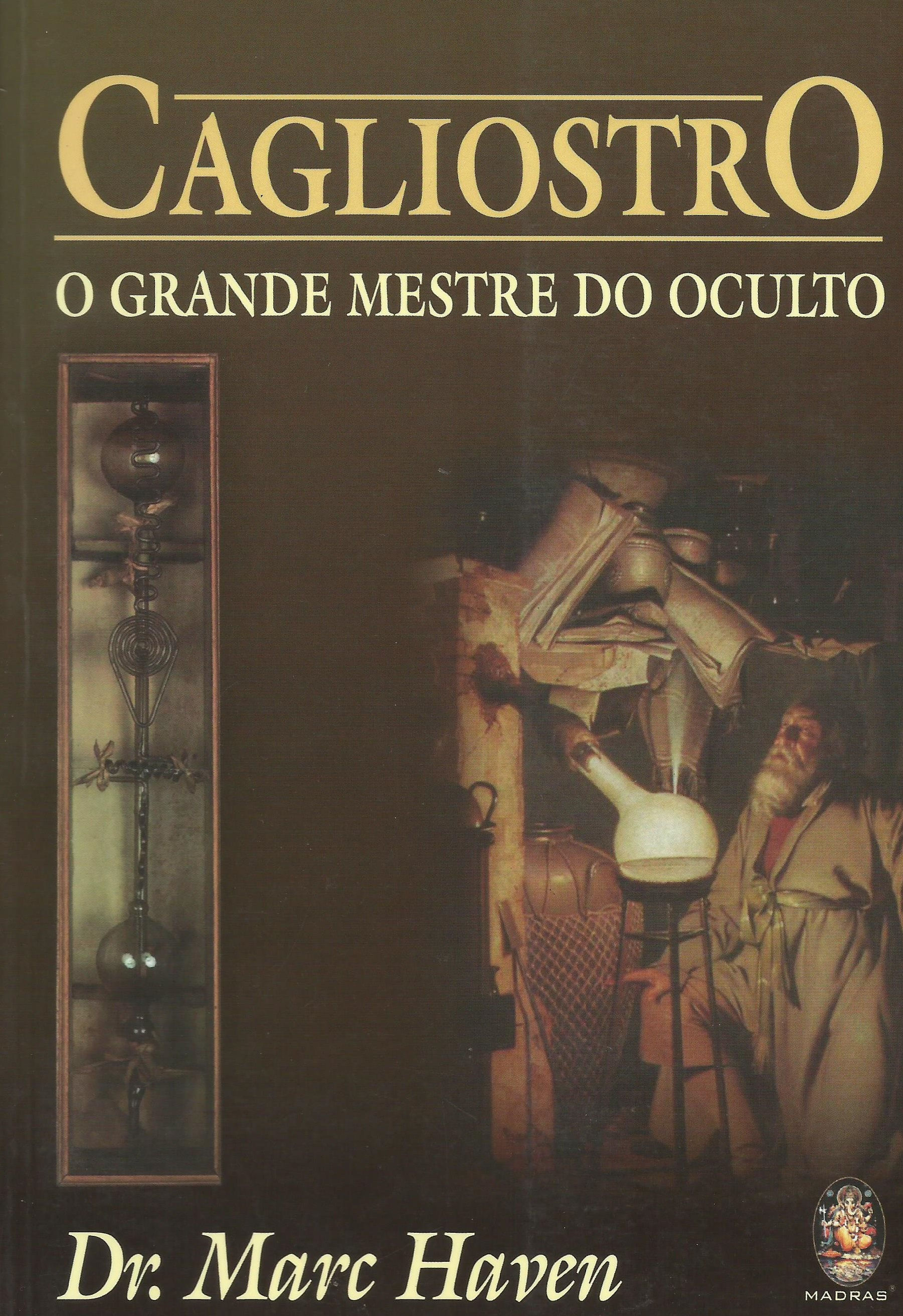 Cagliostro - O Grande Mestre do Oculto de Marc Haven