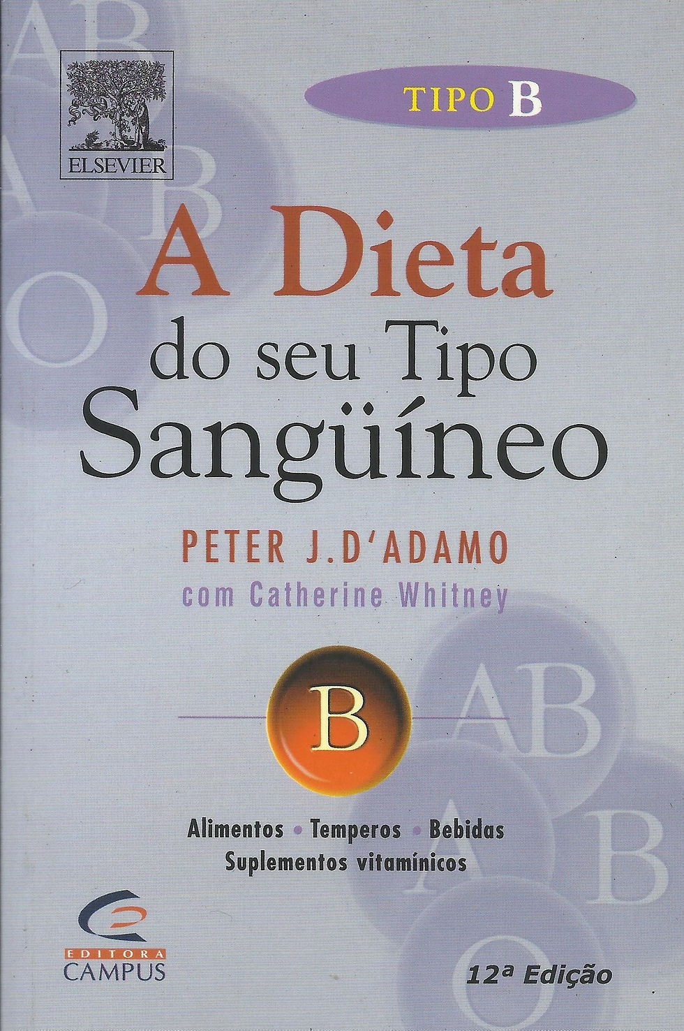 A Dieta do Seu Tipo Sanguíneo - Tipo B  de Peter D´Ádamo