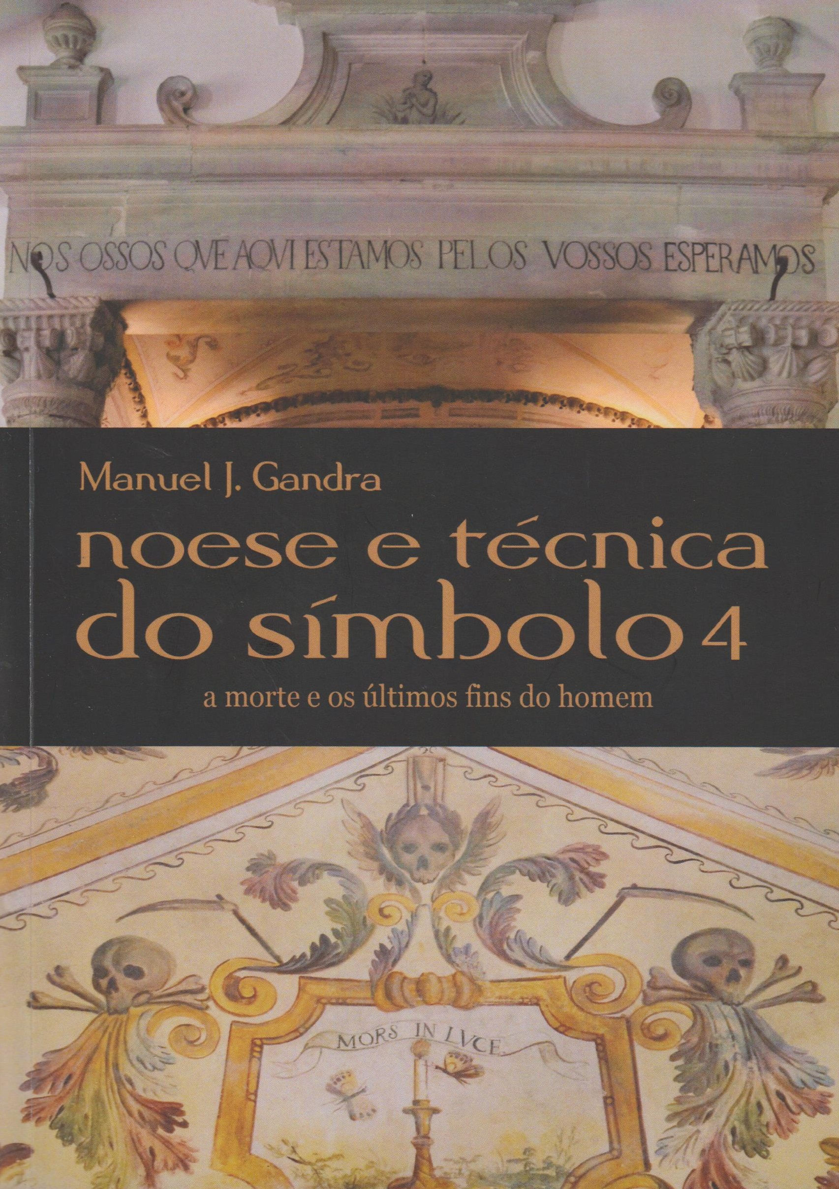 Noese e Técnica do Símbolo 4: A Morte os últimos fins do Homem de Manuel Gandra