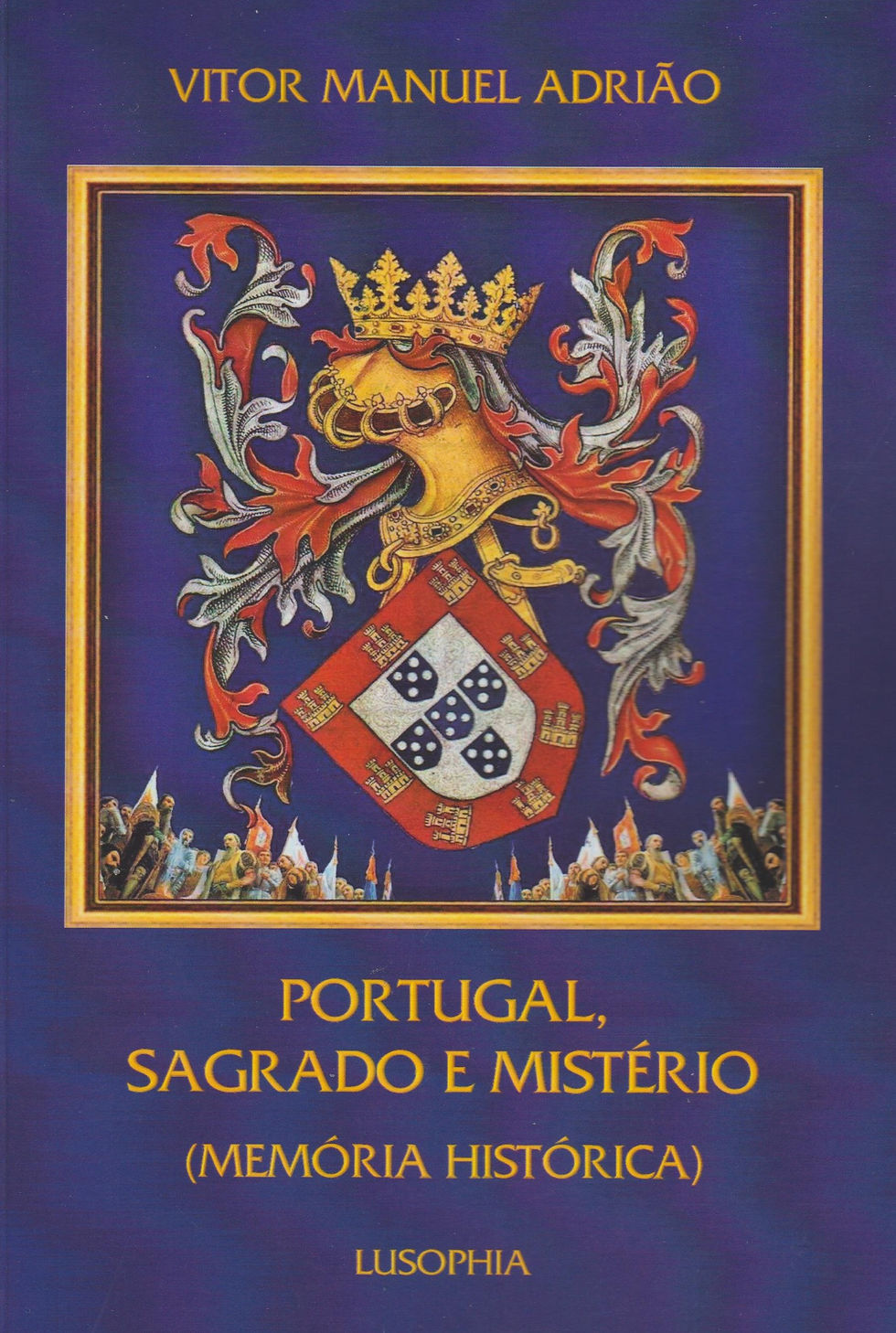 Portugal, Sagrado e Mistério (Memória Histórica) de Vitor Manuel Adrião
