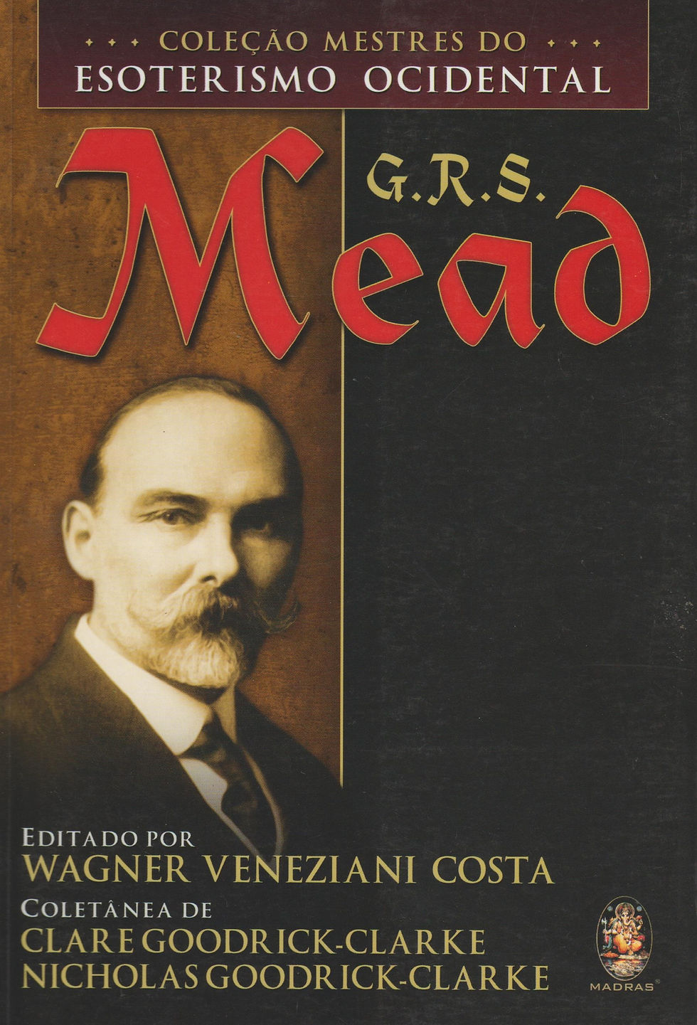 G.R.S. Mead - Coleção Mestres do Esoterismo Ocidental