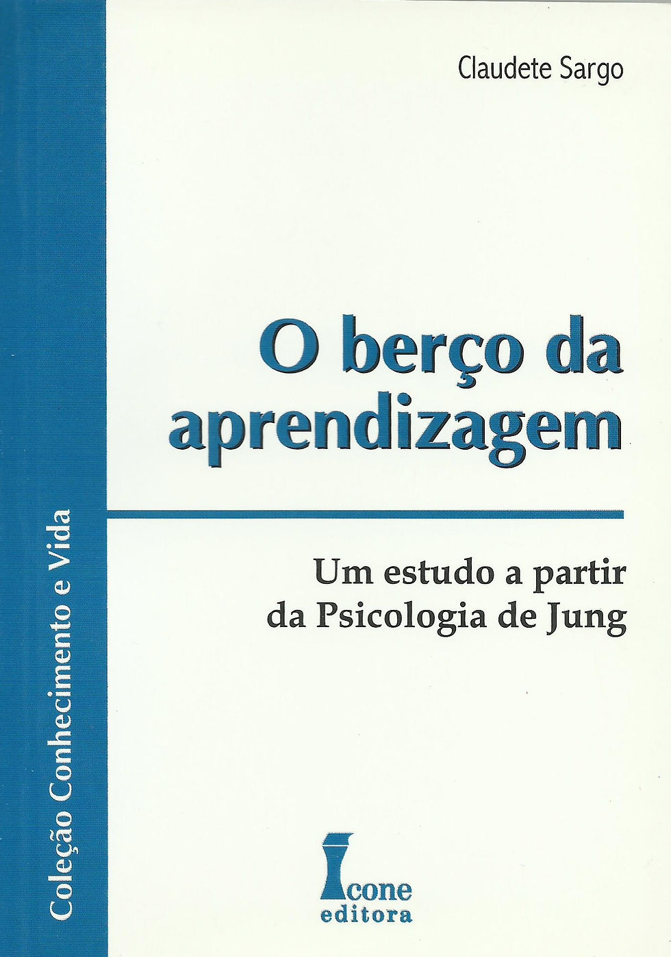 O Berço da Aprendizagem Um estudo a partir da Psicologia de Jung de Claudete Sar