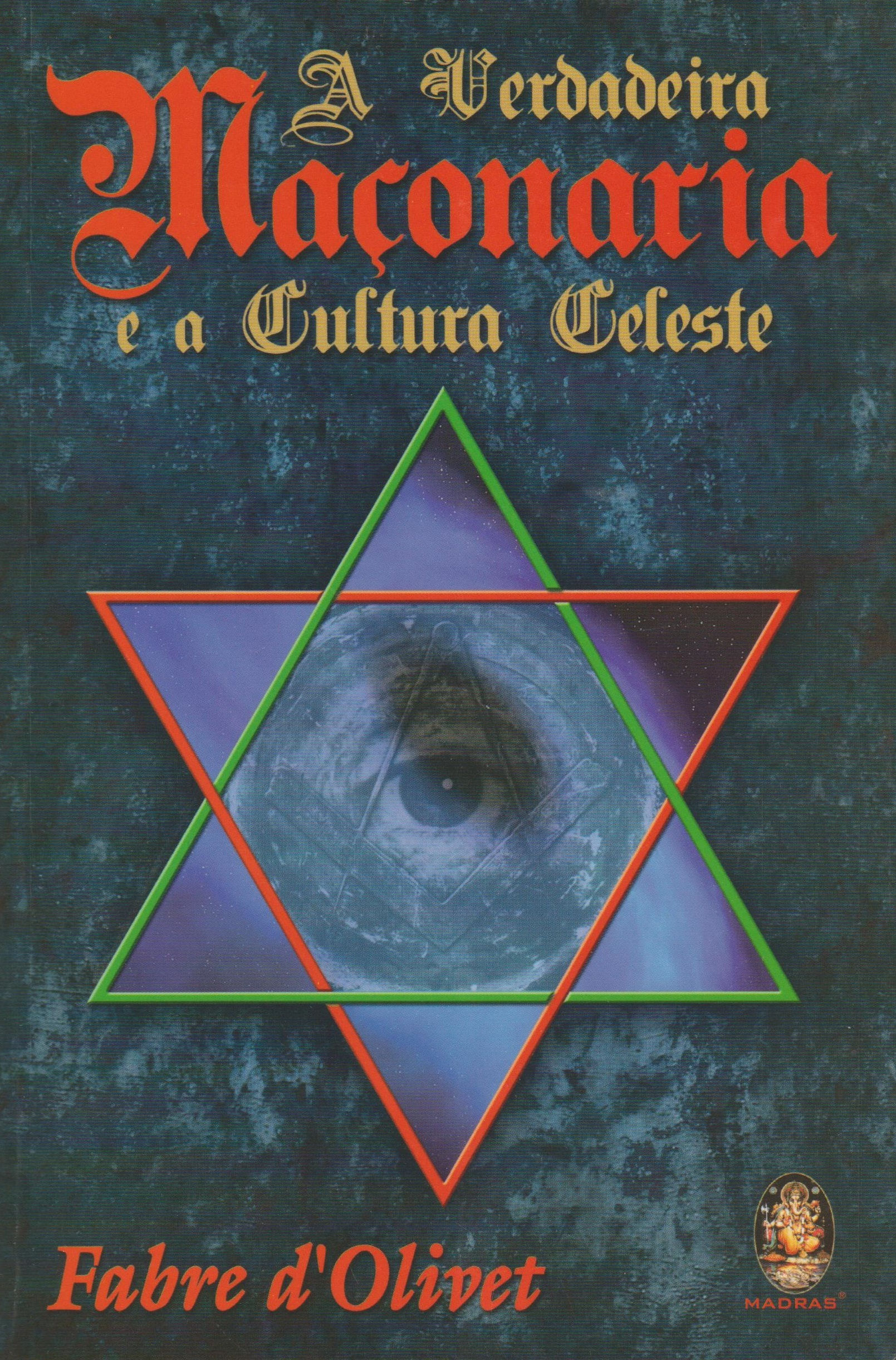 A Verdadeira Maçonaria e a Cultura Celeste de Fabre D'Olivet