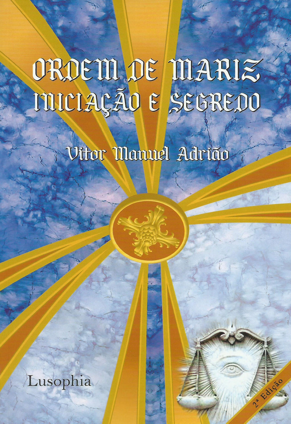 A Ordem de Mariz, Iniciação e Segredo - II Edição  de Vitor Manuel Adrião