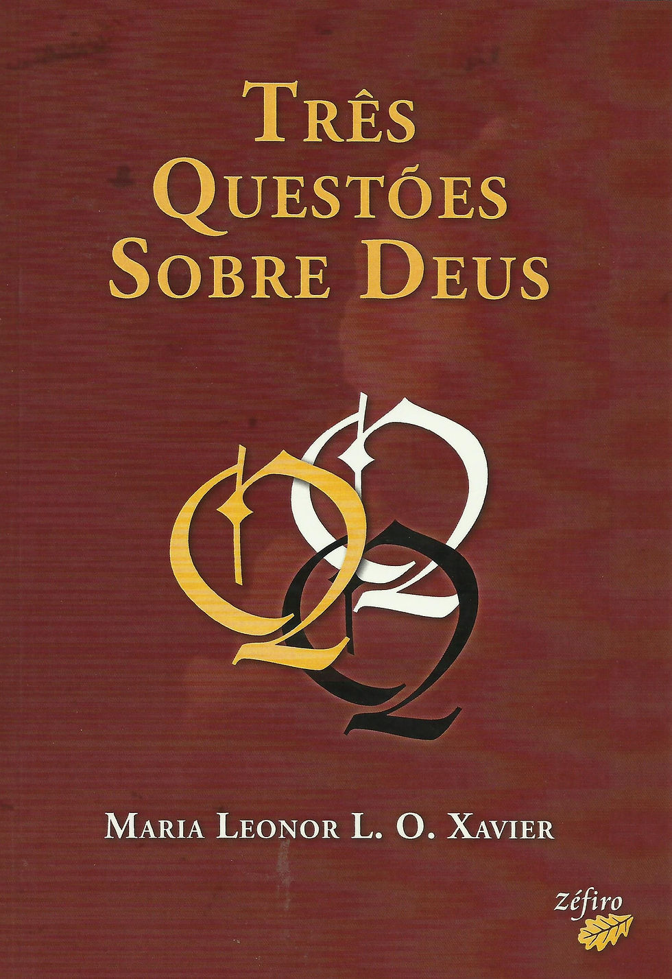 Três Questões Sobre Deus de Maria Leonor L. O. Xavier