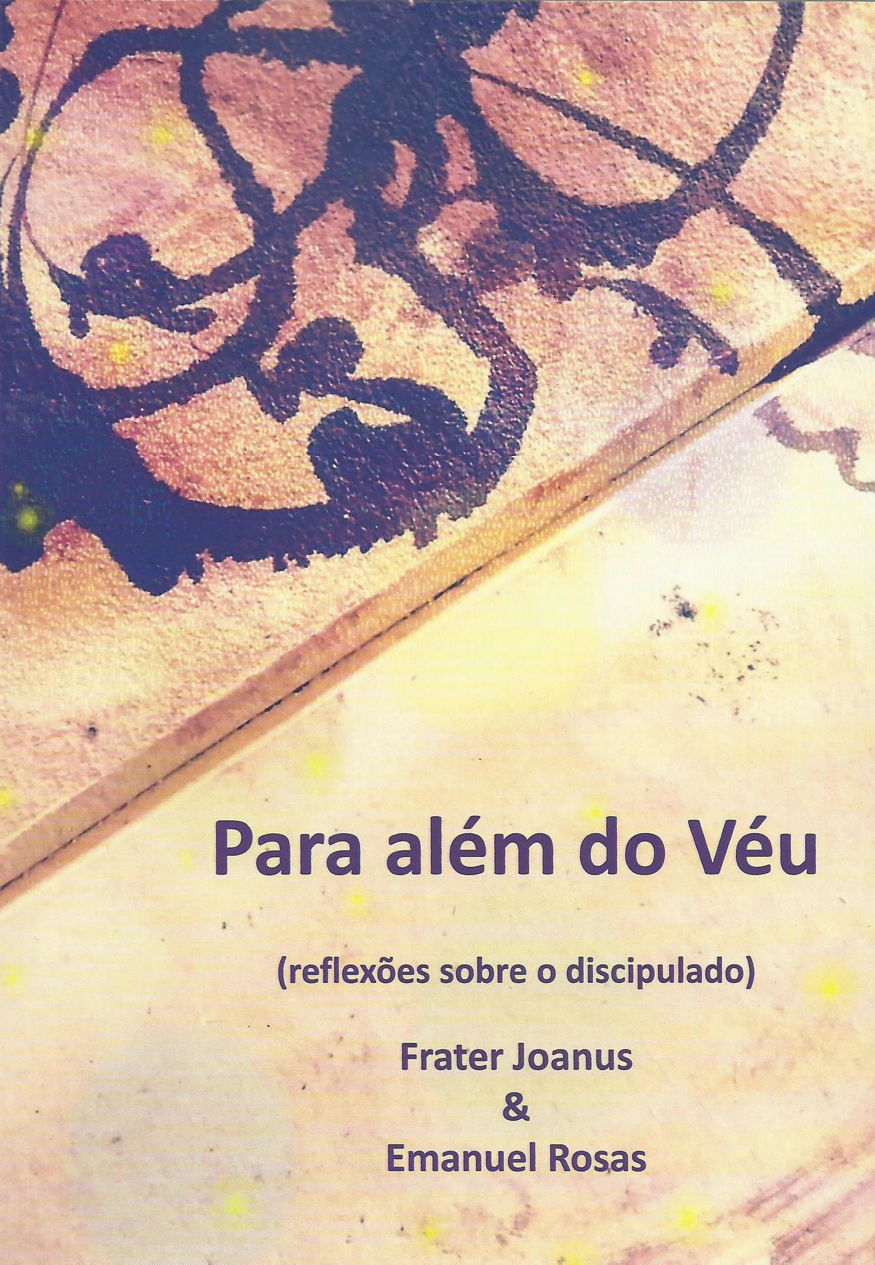 Para Além do Véu, Reflexões Sobre o Discipulado de Frater Joanus e Emanuel Rosas