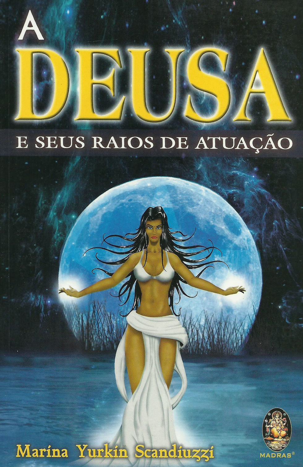 A Deusa e seus Raios de Atuação de Marina Yurkin Scandiuzzi