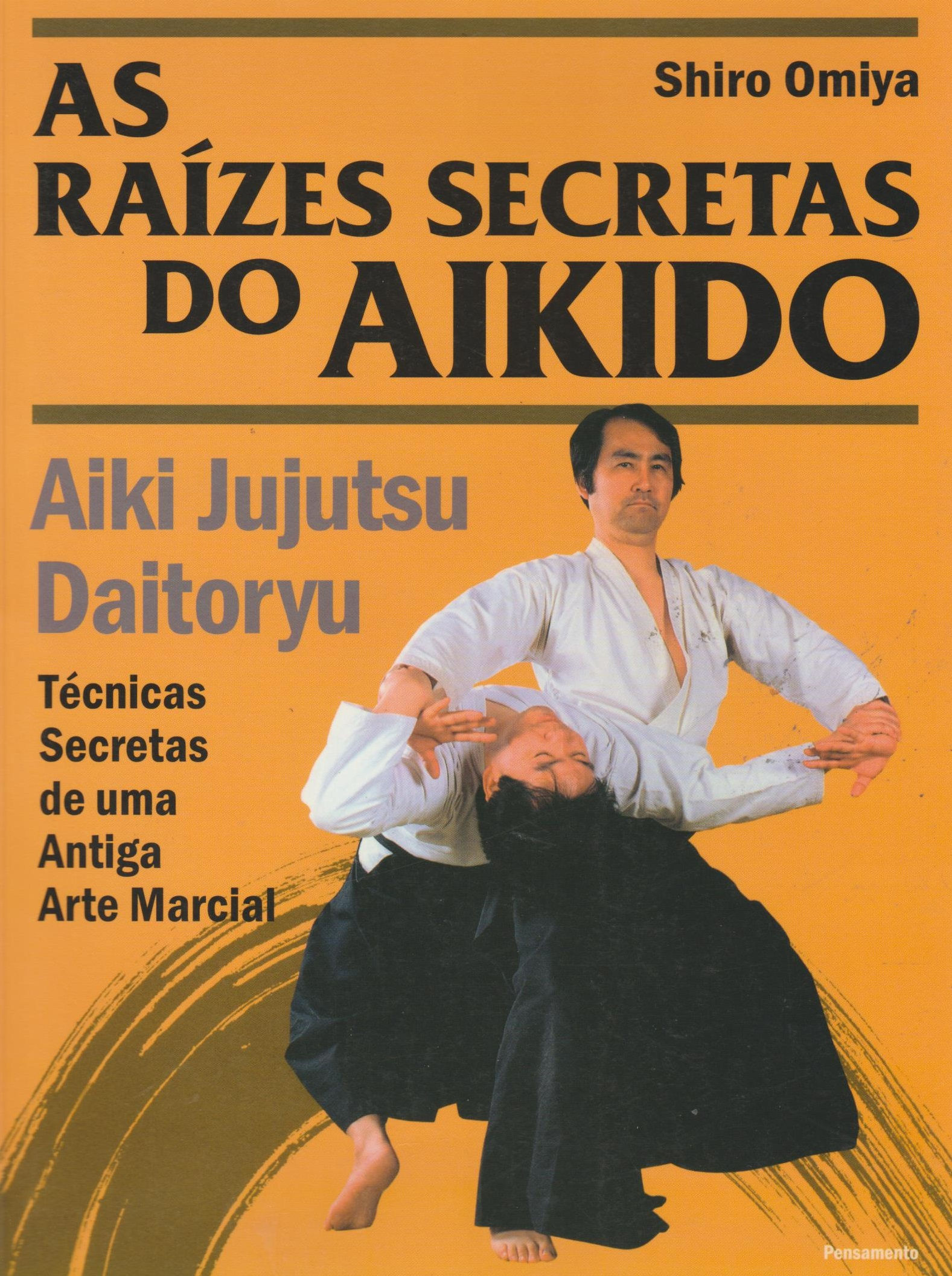 As Raízes Secretas do Aikido Aiki Jujutsu Daitoryu de Shiro Omiya