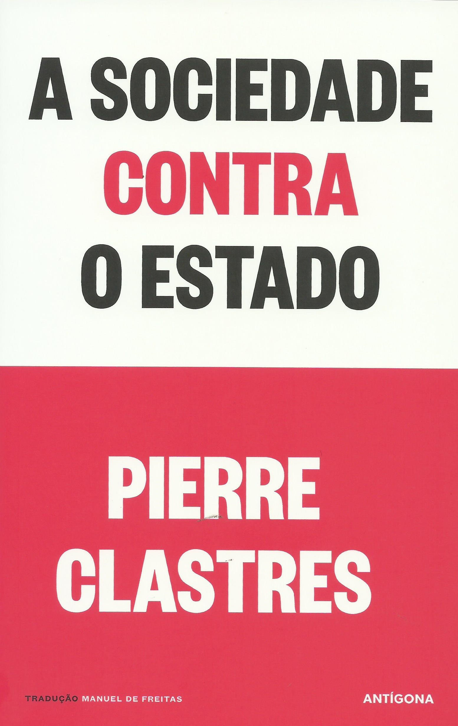 A Sociedade Contra o Estado de Pierre Clastres; Tradução: Manuel de Freitas
