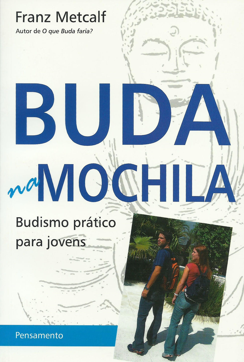 Buda na Mochila Budismo prático para jovens de Franz Metcalf