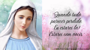04.12.2022 |"Quando tudo parecer perdido, Eu estarei lá. Estarei com vocês!"