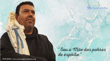19.01.2025 | "Sou a Mãe dos pobres de espírito."
