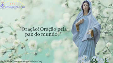 14.06.2024 | "Oração! Oração pela paz do mundo!  "
