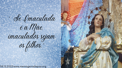 08.12.2022 - Nossa Senhora |"Se Imaculada é a Mãe, imaculados sejam os filhos!"
