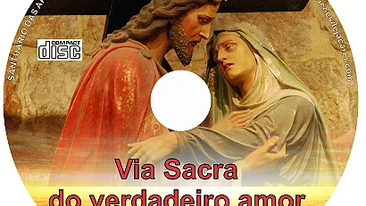 Via Sacra do verdadeiro amor - Revelada à Irmã Amália Aguirre nas Aparições de Campinas 1932